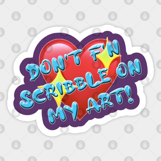 Don't f'in scribble on my art Sticker by Joqua